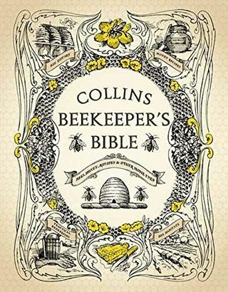 Collins Beekeeper's Bible: Arılar, bal, yemek tarifleri ve diğer ev kullanımları